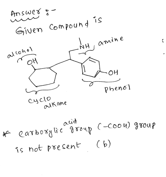 Answer Given Compound is al coho amine NH OH OH Pheno Cyclo alКane auid * eaтьоху he groчр (-cоо4) groap is not present (b)