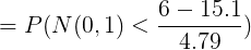 \large = P( N(0,1)< \frac{ 6- 15.1}{4.79})