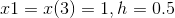 r1 = x(3) = 1, h = 0.5