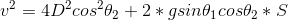 v^2=4D^2cos^2\theta_2+2*gsin\theta_1cos\theta_2*S