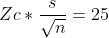 Zc*\frac{s}{\sqrt{n}}=25