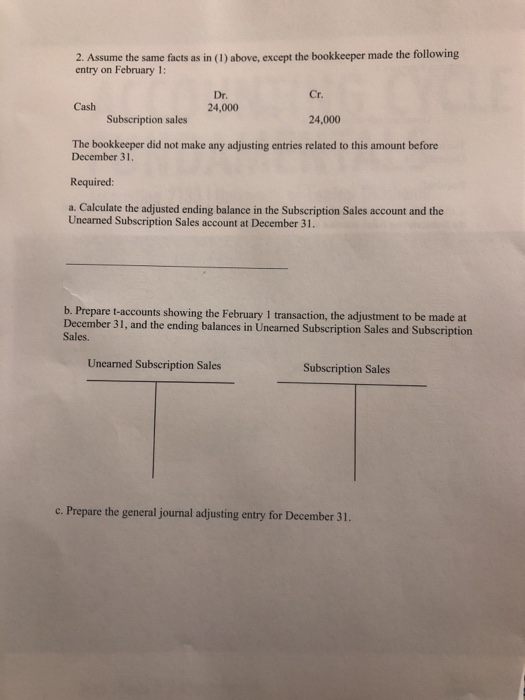 2. Assume the same facts as in (1) above, except the bookkeeper made the following entry on February 1: Cr. Dr. Cash 24,000 S