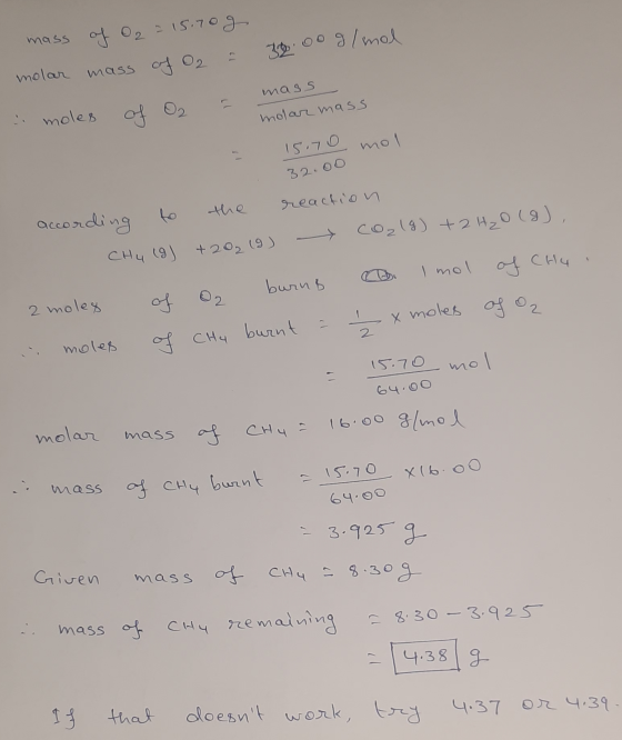 mass of O2 = 15.70g molar mass of O2 = 3000 g/mol moles of O2 = molar mass 32.00 according to the reaction Chu (9) +202 (9) >