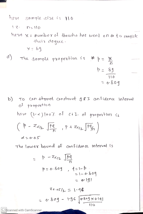 here sample size is llo n-llo hero X = number of thowho has wont on 6 to completo theio degree. x=69 The sample proportion is