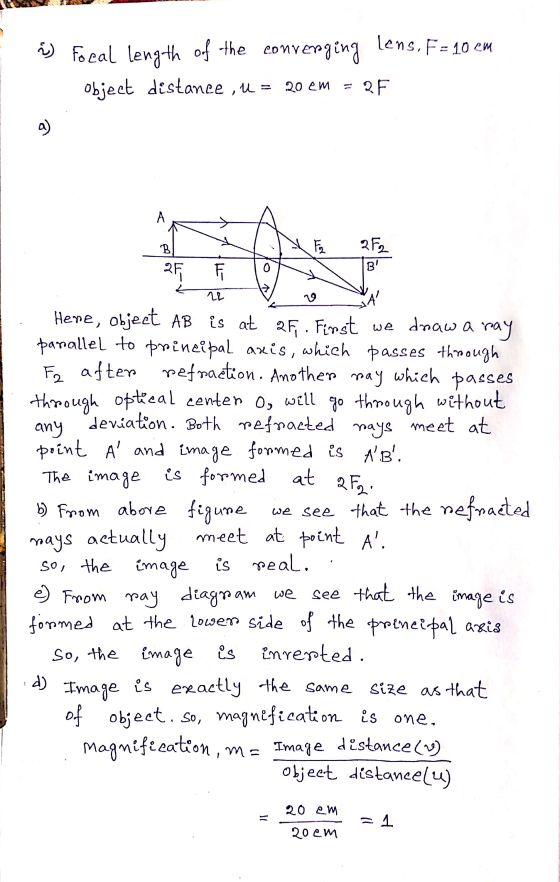 Lens. F= 10 cm ;) Focal length of the converging object distance ,u = 2F 20 em A B F2 2F2 F 25 0 B 22 s 4 Og will mays - Her