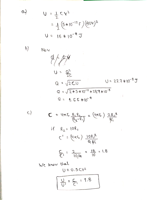 0.) ULCV? 1 + (5*1012F) (Bov)2 U= 16*10-95 Now Used Q = /2cU U= 27.7*10-8J Q = 12*5*10-12 * 27.7*10-8 Q : 1.66 *109 c) CzURE