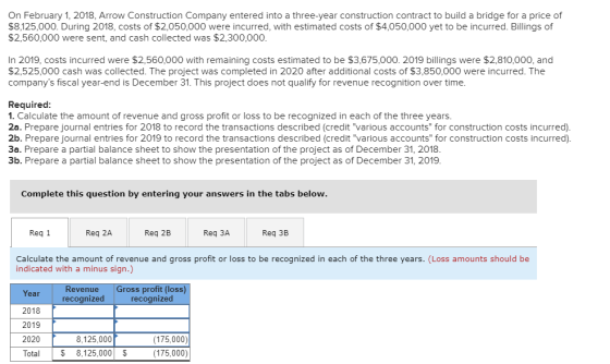 On February 1, 2018, Arrow Construction Company entered into a three-year construction contract to build a bridge for a price