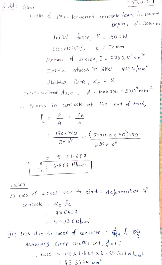 : 2 P.NO: loomm lwidth of pre-tensioned concrete beom, ba Depth, d = 300mm Initial force, P = 150KN Eccentricity, - 50 mm Mom