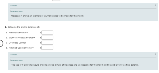 Feedback Check My Work Objective 4 shows an example of journal entries to be made for the month. 2. Calculate the ending bala
