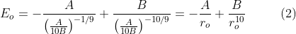 E_{o}=-\frac{A}{\left ( \frac{A}{10B} \right )^{-1/9}}+\frac{B}{\left ( \frac{A}{10B} \right )^{-10/9}}=-\frac{A}{r_{o}}+\frac{B}{r_{o}^{10}} \: \: \: \: \: \: \: \: \: \: \: \: (2)