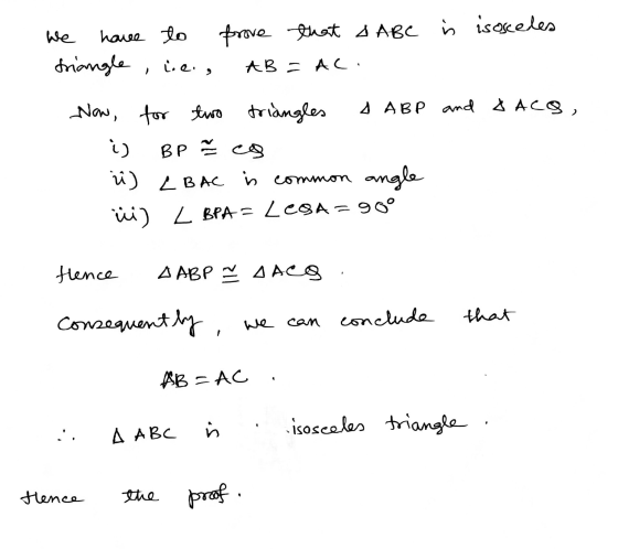prove that a ABC is isosceles We have to triangle iei, AB - AC Now, for for two two triangles A ABP and & ACS, i) BP cao ü )