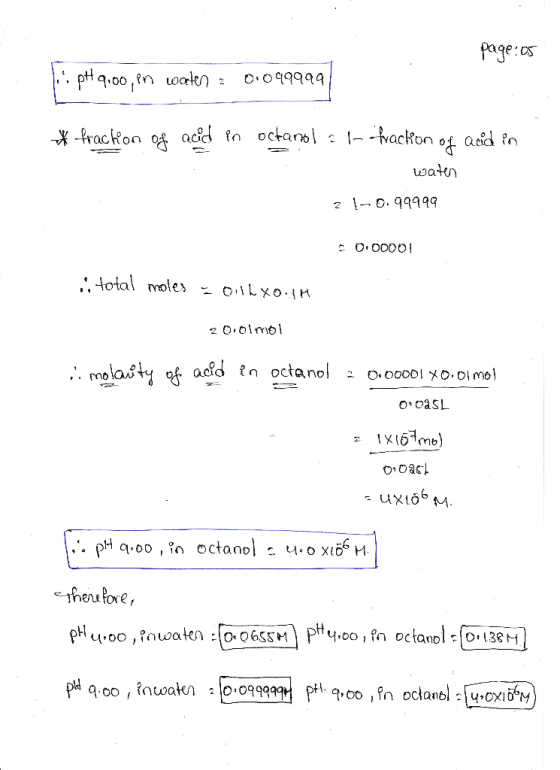 page:05 i pt 9.00, pn water = 0.099999 * -frachon of acid in octano la fraction of acid in waten z 1-0.99999 = 0.00001 i tota