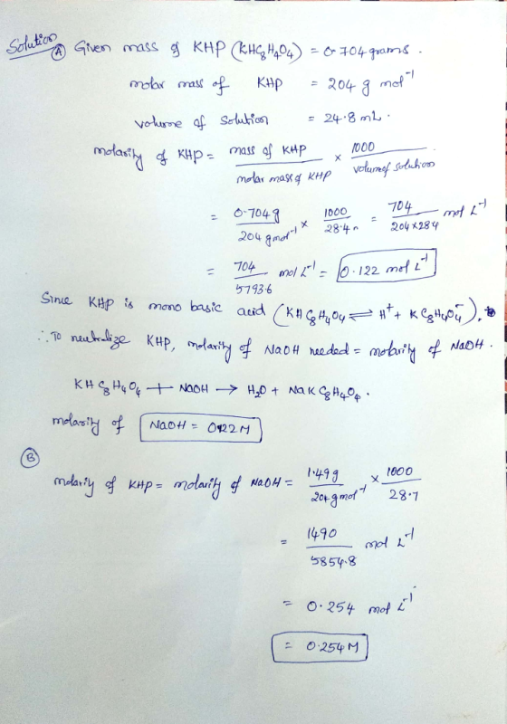 Solution A Given mass g KHP (KHGH224) - O-704 goams. molar mass of KHP = 204 g mot volume of solution = 24.8 m2 molarity of K