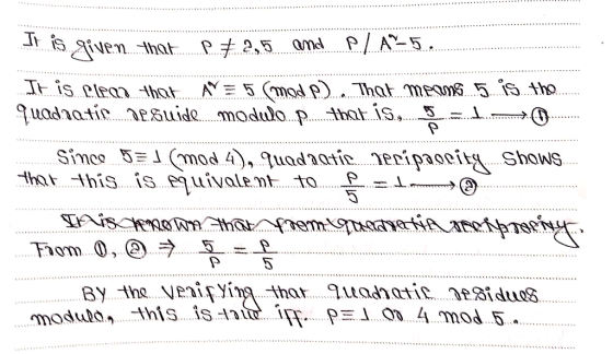 It is given that p# 2,5 and PLA 5. It is clear that ^ = 5 (mod p). That means is the quadratic Deguide.modulo... that is. ...