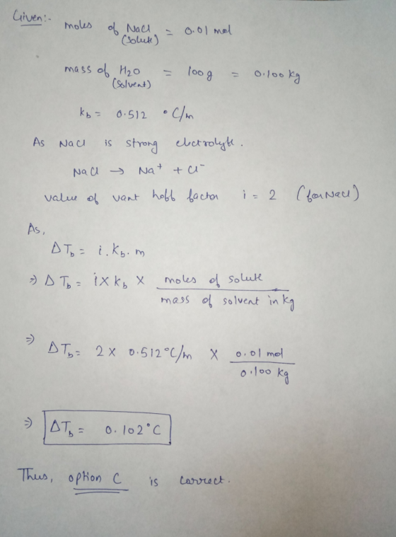 Given:- mokes of Nach (solute) = 0.01 mol mass of H₂O (solvent) loog 0.100 kg kb= 0.512 oc/m is strong electrolyte. As Nau Na