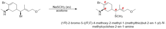 Br Br NaSCH3 (xs) acetone N Н N SCH3 Br (1R)-2-bromo-5-((R,E)-4-methoxy-2-methyl-1- (methylthio)but-2-en-1-yl)-N methylcycloh