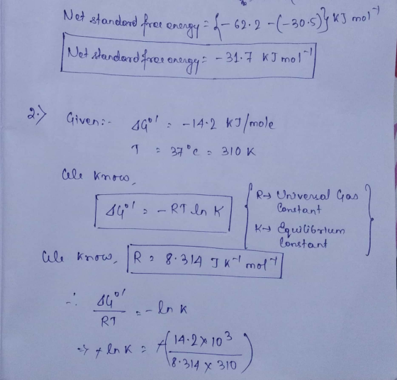 Net standerd fret energy a 4-62.2 -(-30-5)} <3 col? Net standard forer energy: - 31.7 kJm01| Given. Sola -14.2 kJ/mole T 37°