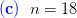 (c) n=18