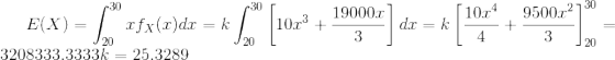30 30 E(X) = xfx(c) dx = k 3208333.3333k = 25.3289 Eix) – Lastek I[van 4 bogat) do a los usuan 1 1023_190007 102 + = 10.04 9