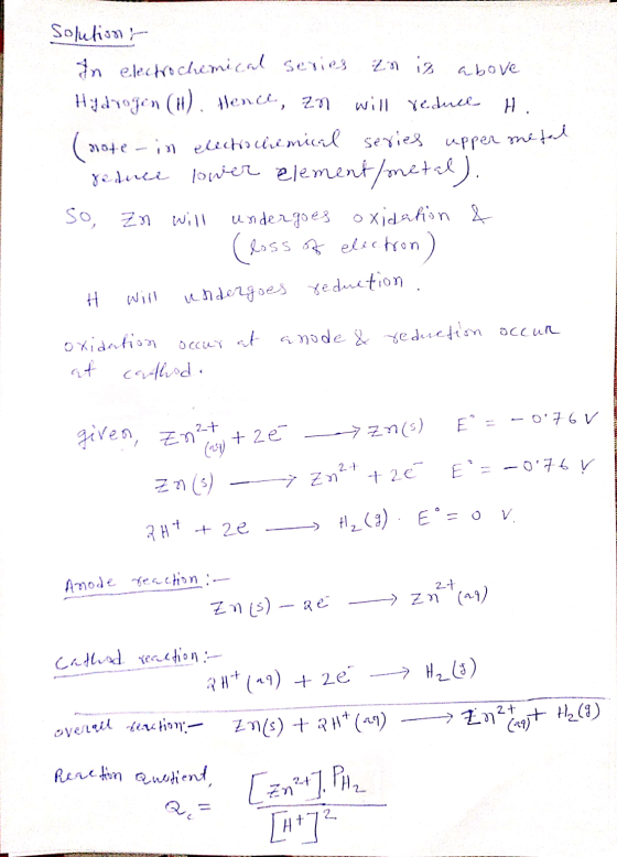 Solution In electrochemical series in iz above Hydrogen (H). Hence, an will reduce H. (note in electrochemical series upper m