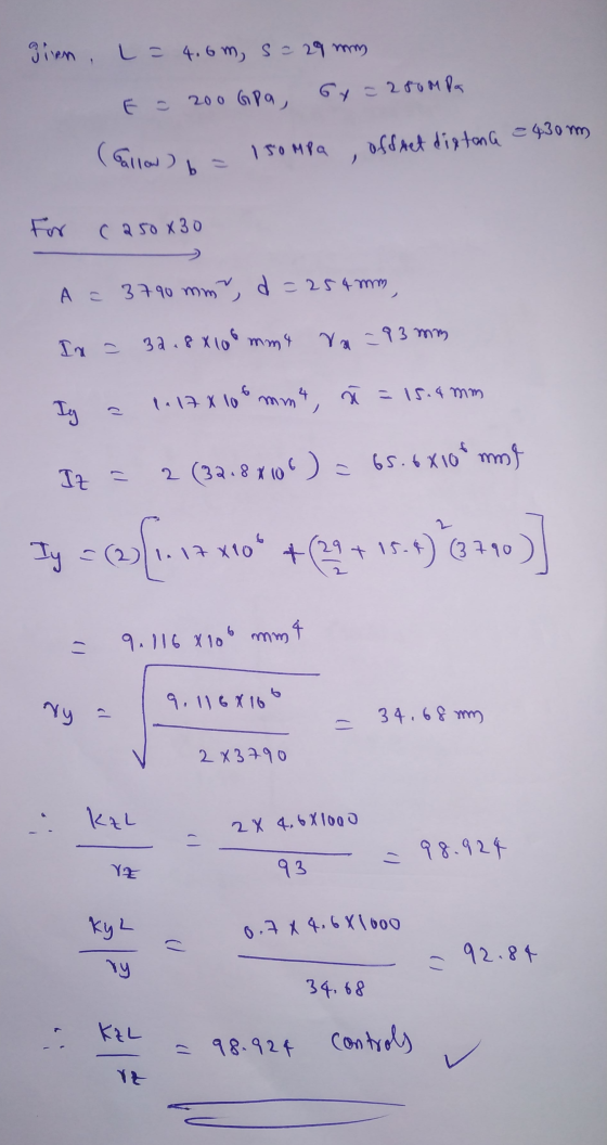 giren l = 4.6 m, s = 29 mm E = 200 GPa 64 = 280MPa (Gallow) - 150 MPa , offret distance =430 m For c250x30 A = 3790 mm, d=254