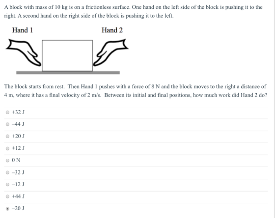 A block with mass of 10 kg is on a frictionless surface. One hand on the left side of the block is pushing it to the right. A