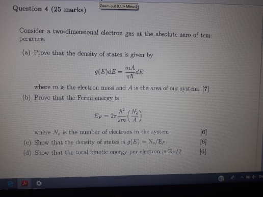Zoom out (Ctri+ Minus) Question 4 (25 marks) Consider a two-dimensiona! electron gas at the absolute zero of tem- perature (a