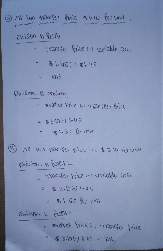 ③ of the transfer Price $1.45 Per unit, A Division - Profit Transfer Price (- variable cast $1.45(-) $1.45 = - Nil Division B