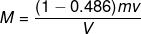 M=\frac{(1-0.486)mv}{V}