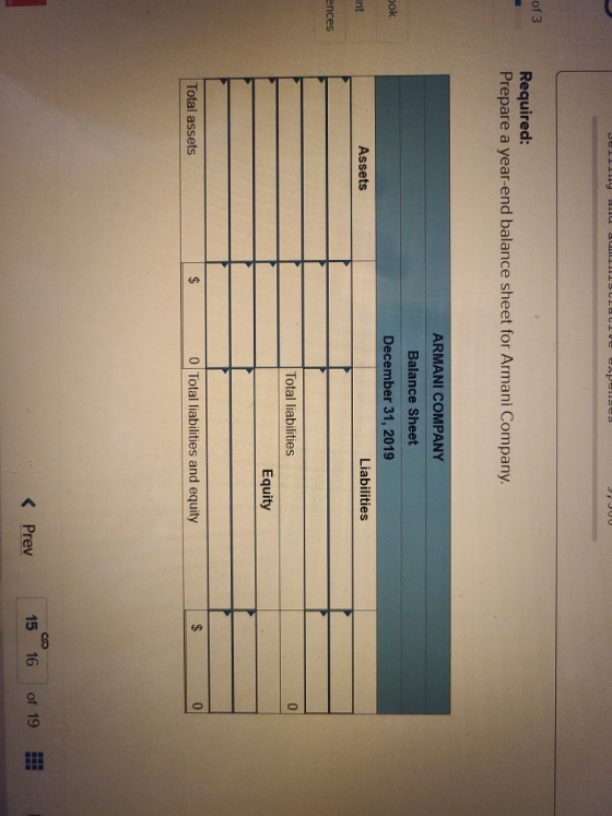 JOILLI 19 -LIISLILI JeIDOS JUU of 3 Required: Prepare a year-end balance sheet for Armani Company. ARMANI COMPANY Balance She