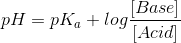 Base pH = pK, +log [Acid