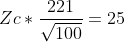 Zc*\frac{221}{\sqrt{100}}=25