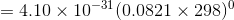 = 4.10 x 10-31 (0.0821 x 298)