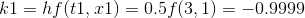 k1 = hf (t1, x1) = 0.5f(3, 1) = -0.9999