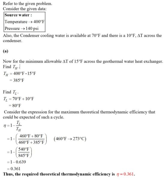 Refer to the given problem Consider the given data: Source water: Temperature 400°F Pressure140 psi Also, the Condenser cooli