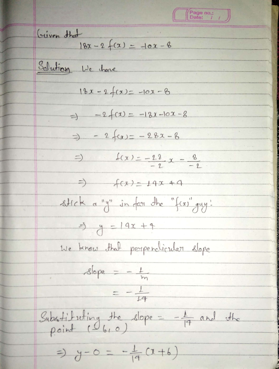 (Page no.: Date: Given that 18x-2 f(x) - OX-8 Solutions We have 181 - 2 0 -100-8 – 2400 = -181-10X- 2 fca – 282 - 8 fax)=-22