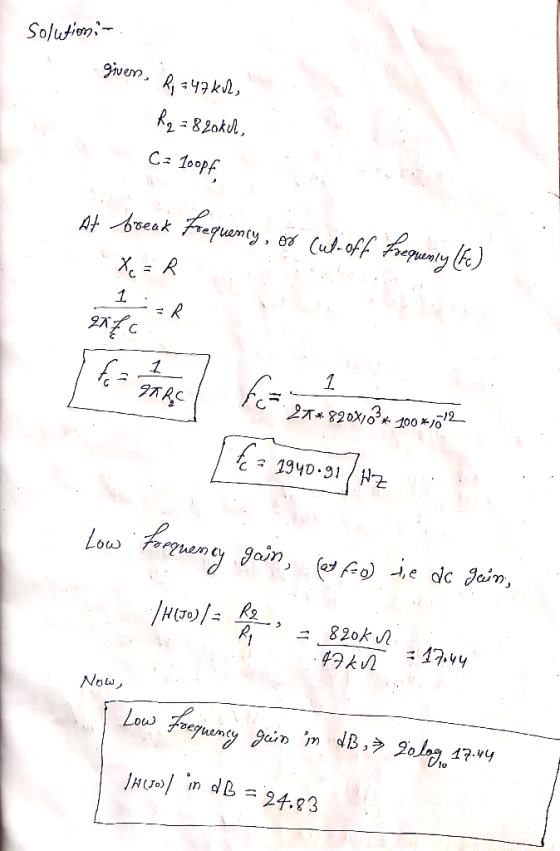 Solution- given, R, 347kv, R2 = 82okul, C= loopf At break frequency, or cut-off frequenly (Fe) 2T* 820x108 * 100 * 1012 (fra