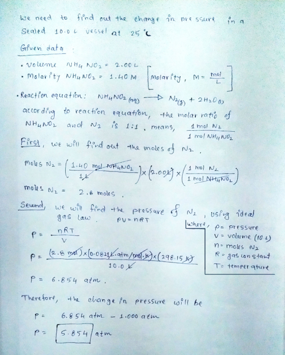 ind eut the. ehange in pre ssure to we need Sea) १ d 10.0 LVEssel at 25 Gifven dato NH NO2 2.00 L Volume Molar ity M ma 1. 4C