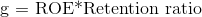 g= ROE*Retention ratio
