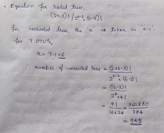 Equation for rooted trees, (2n-3)! ( 21-2 (1-2)! for unrooted trees, the in is taken for Y OTU, as n-t! n= 7-1=6 number of u
