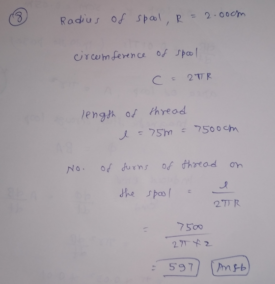 Radius of spool, R = 2.00cm circumference of spool c=2TR length of thread l = 75m = 7500ch No. of furns of thread on the spoo