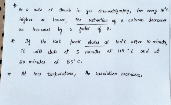 * As a rule of thumb in gas chromatography, for every 15°C higher or lower, the retention of a column decreases or increases