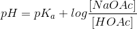 NaO AC pH = pK+log [H04c