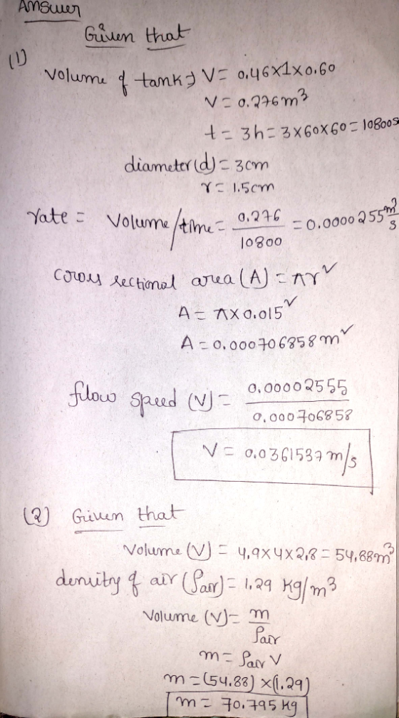 Answer Griven that Volume d tanky v= 0.46x1x0,60 V = 0.276m3 += 3h=3x60x60 = 108005 diameter (d)=3cm Y-1.5cm Vate Volume/time