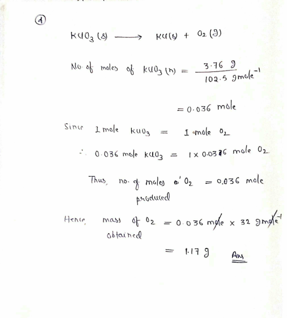 02 (3) No of males of ku03 ( 3.76 9 102.5 gmole = 0.036 mole Sinte imale kuo3 1 mole 0 0 036 msle kd03 Ix 0-0376 mole 02 Thus