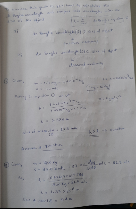 To answer this question, you have to calculated de Broglie wavelength and compare this wavelength with the size of the object
