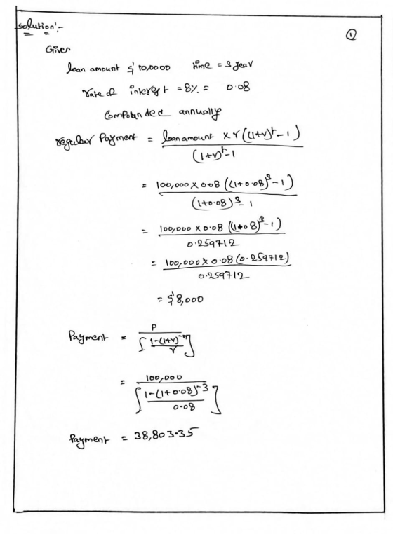 solution- Giver loan amount $10,0000 lime - 3 year Yare of interest = 8% = 0.08 Compolan dec annually reguler Payment = loan