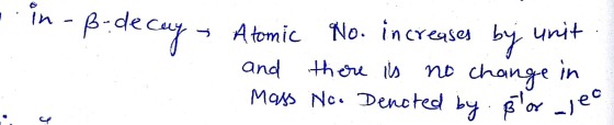 • in- ß decay Atomic No. increases by unit and there is no change in Mass No. Denoted by Blor_jeo