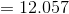 =12.057