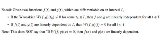 Recall: Given two functions f(t) and g(t), which are differentiable on an interval I, • If the Wronskian W(8,9)(to) #0 for so